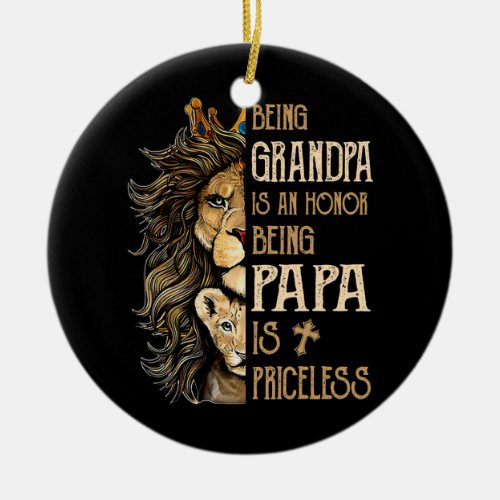 Being Grandpa is An Honor Being Papa is Priceless Ceramic Ornament