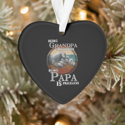 Being Grandpa Is An Honor Being PaPa Is Priceless Ornament