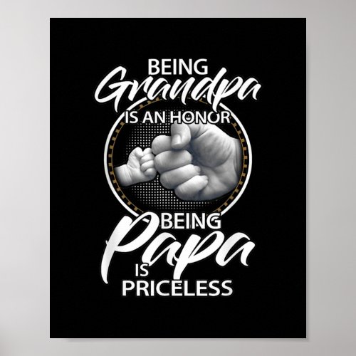 Being Grandpa Is An Honor Being Papa Is Priceless Poster