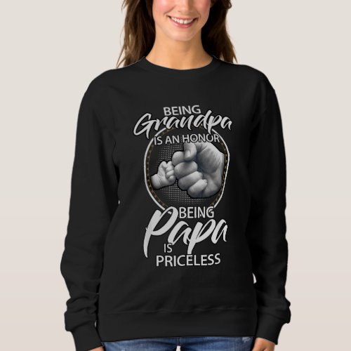 Being Grandpa Is An Honor Being Papa Is Priceless Sweatshirt