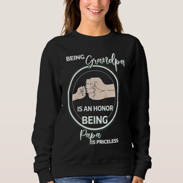 Being Grandpa Is An Honor Being Papa Is Priceless  Sweatshirt (Front)