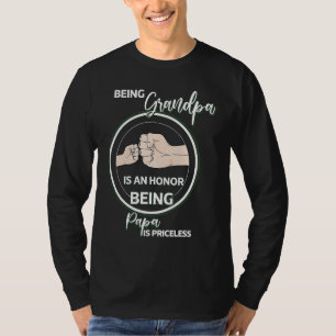 Being Grandpa Is An Honor Being Papa Is Priceless  T-Shirt