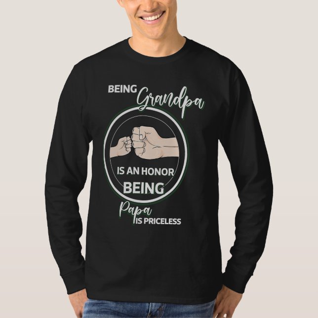 Being Grandpa Is An Honor Being Papa Is Priceless  T-Shirt (Front)
