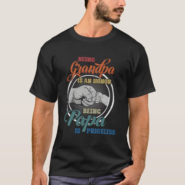 Being Grandpa Is An Honor Being Papa Is Priceless  T-Shirt (Front)