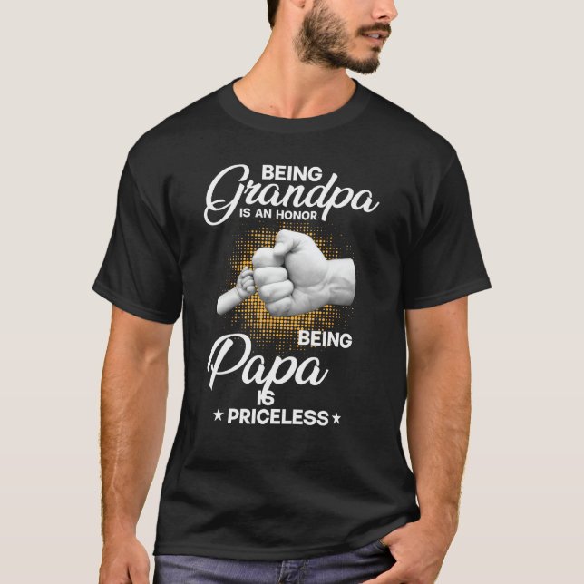 Being Grandpa Is An Honor Being Papa Is Priceless T-Shirt (Front)