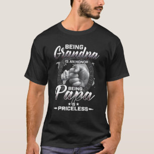 Being Grandpa Is An Honor Being Papa Is Priceless T-Shirt