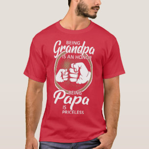 Being Grandpa Is An Honor Being Papa Is Priceless T-Shirt