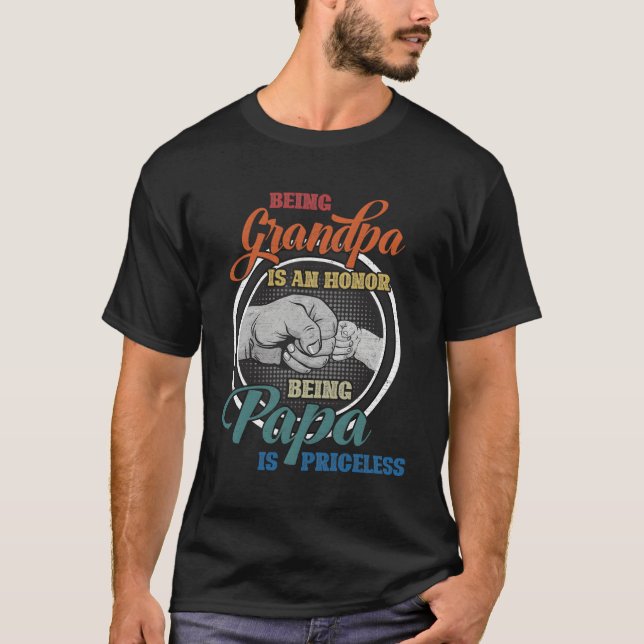 Being Grandpa Is An Honor Being Papa Is Priceless  T-Shirt (Front)