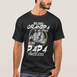 Being Grandpa Is An Honor Being Papa Is Priceless T-Shirt