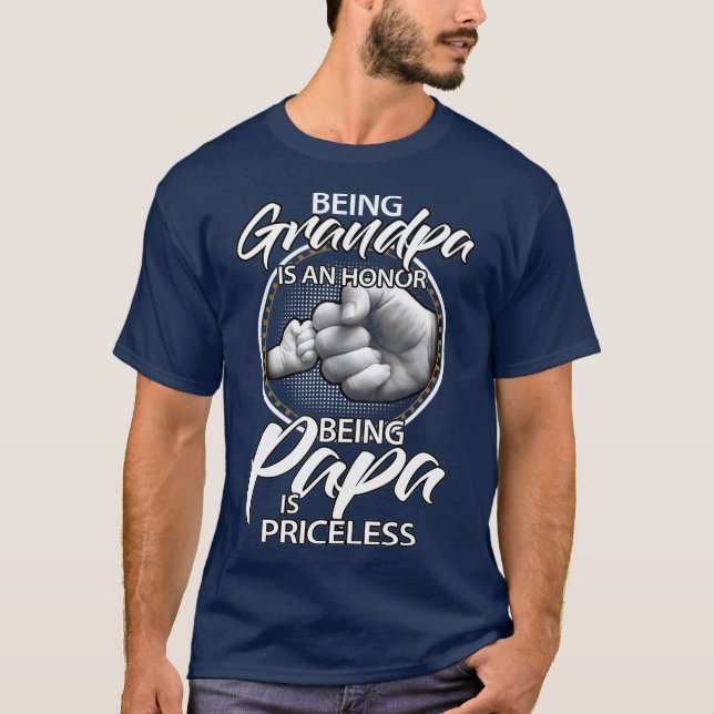 Being grandpa is an honor being papa is T-Shirt (Front)