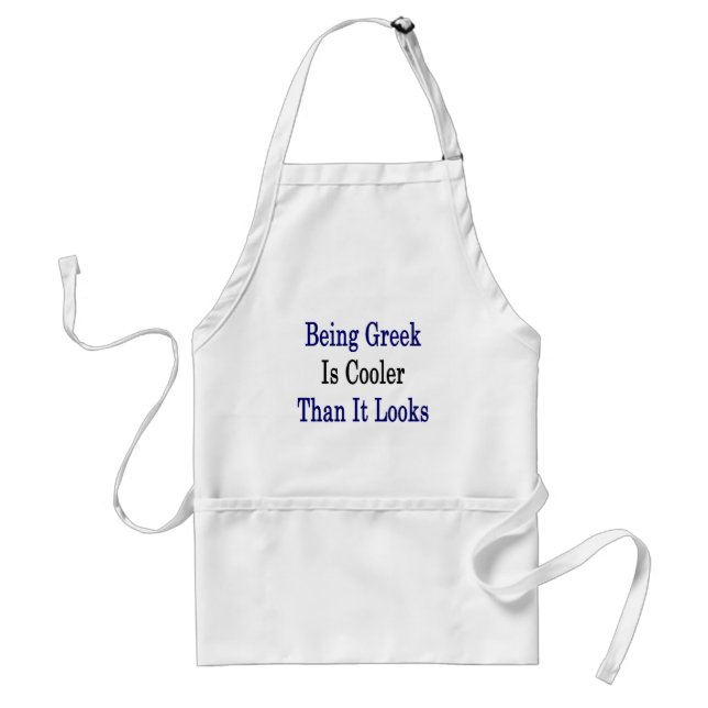 Being Greek Is Cooler Than It Looks Adult Apron (Front)