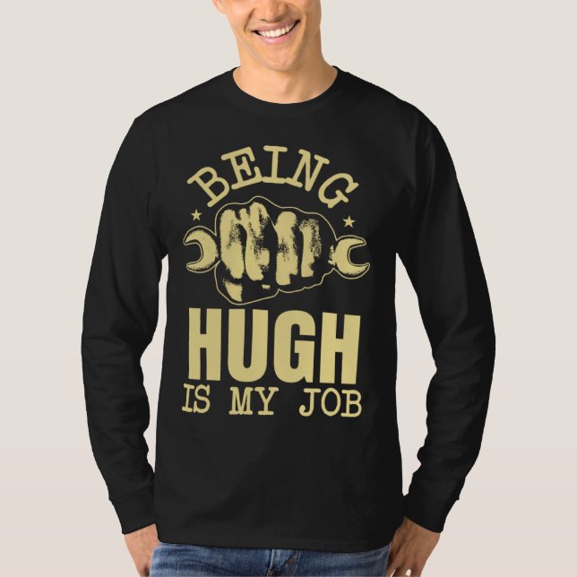 Being Hugh Is My Job T-Shirt (Front)