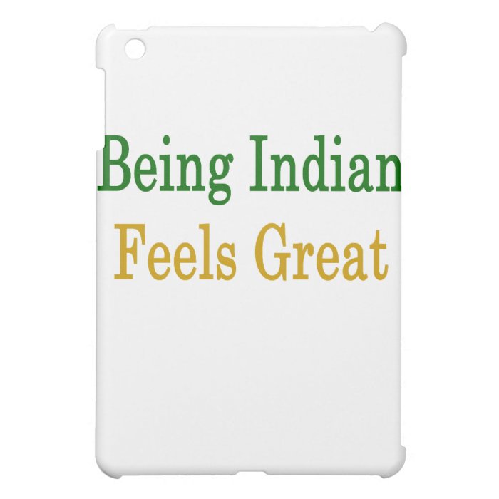 Being Indian Feels Great iPad Mini Cover