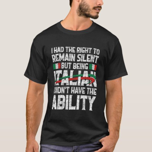 Being Italian Hoodie I Had The Right To Remain Sil T_Shirt