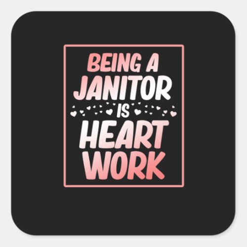 Being Janitor Heart Work School Custodian Caretake Square Sticker