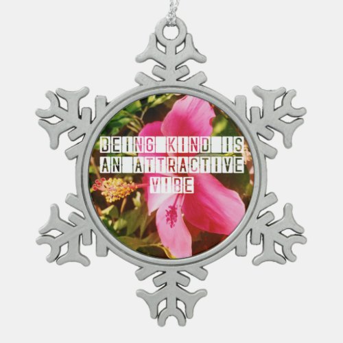 Being Kind Hibiscus Quote Snowflake Pewter Christmas Ornament