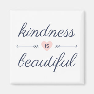 Being kind quotes - kindness is beautiful magnet