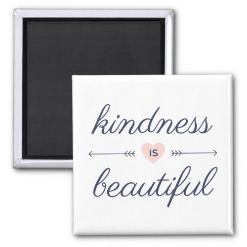 Being kind quotes _ kindness is beautiful magnet
