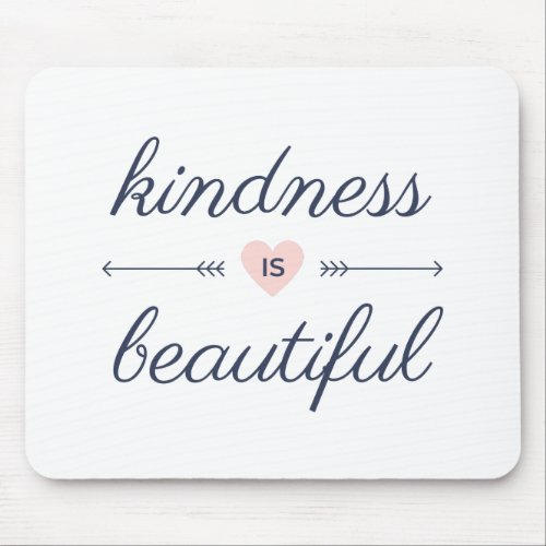 Being kind quotes _ kindness is beautiful mouse pad