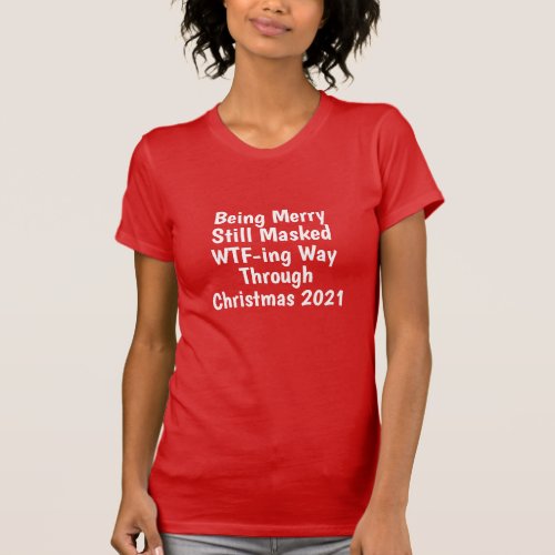 Being Merry Still Masked Funny Christmas Graphic T_Shirt