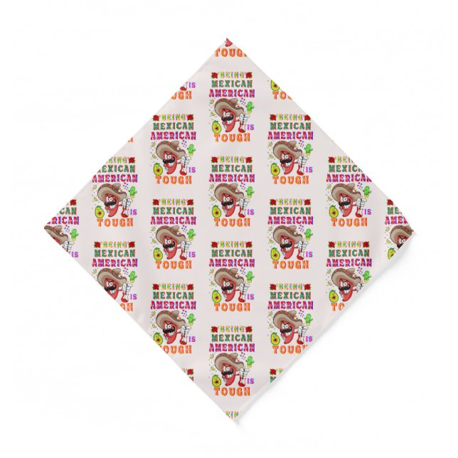 Being Mexican American Is Tough Bandana (Front)