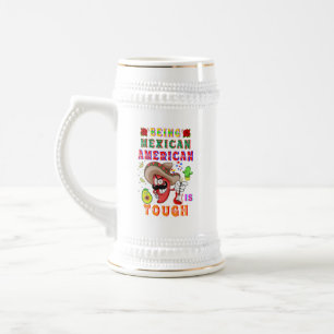 Being Mexican American Is Tough Beer Stein