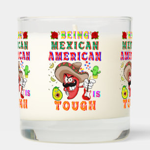 Being Mexican American Is Tough Scented Candle