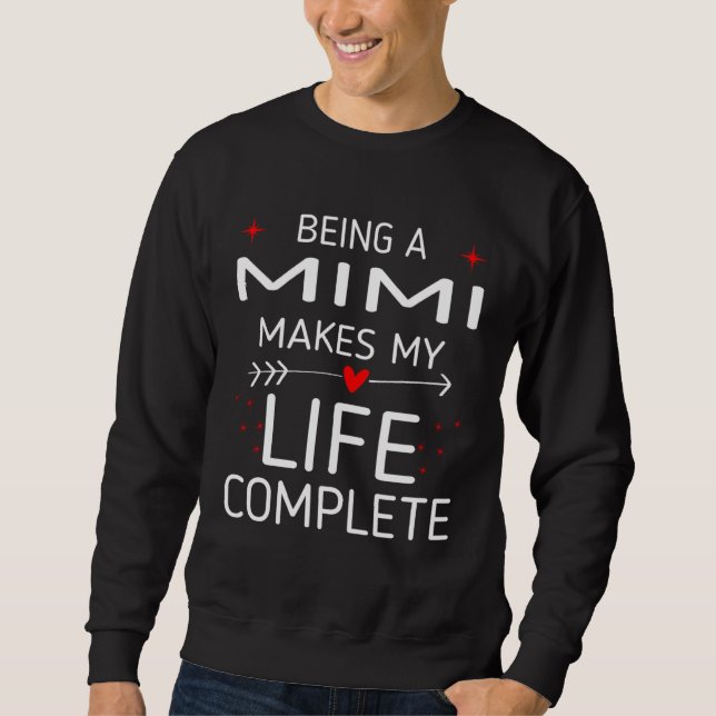 Being Mimi Makes My Life Complete Sweatshirt (Front)