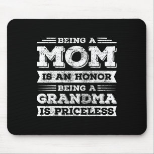 Being Mom Is An Honor Being Grandma Is Priceless Mouse Pad