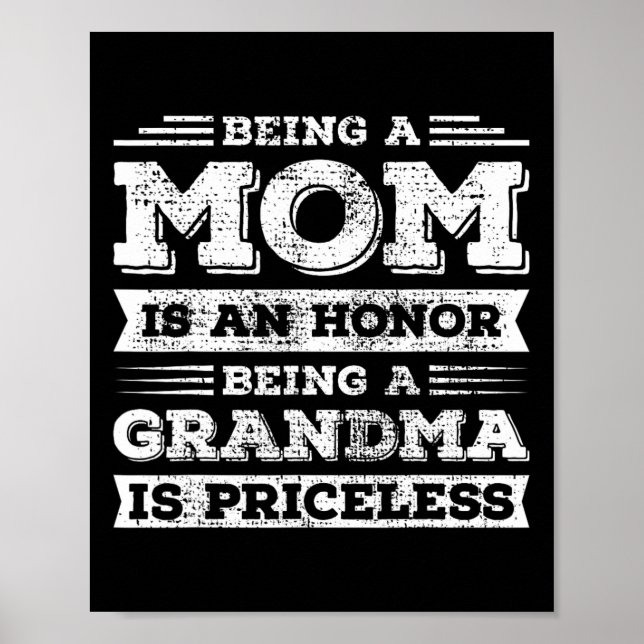 Being Mom Is An Honor Being Grandma Is Priceless  Poster (Front)