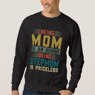 being mom is an honor being stepmom is priceless s sweatshirt