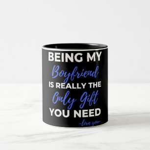 Being My Boyfriend Is Really The Only Gift Two-Tone Coffee Mug