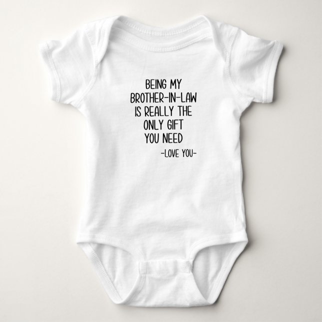 Being My Brother-In-Law Is Really The Only Gift Baby Bodysuit (Front)