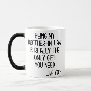 Being My Brother-In-Law Is Really The Only Gift Color Morph Mug