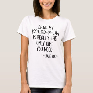 Being My Brother-In-Law Is Really The Only Gift T-Shirt
