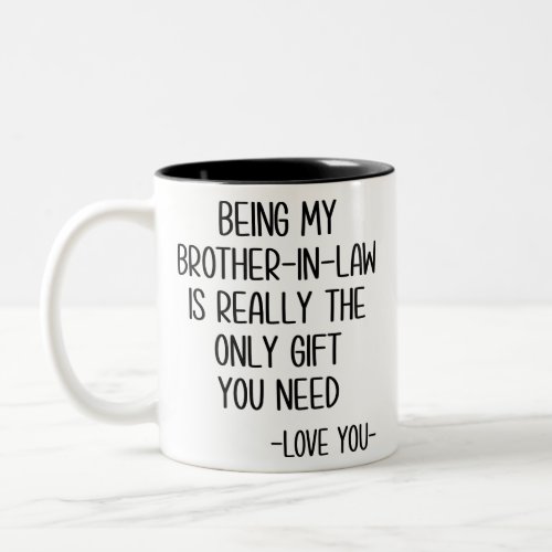 Being My Brother_In_Law Is Really The Only Gift Two_Tone Coffee Mug