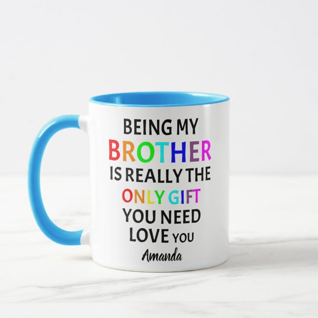 Being My Brother Is Really The Only Gift You Need, Mug (Left)