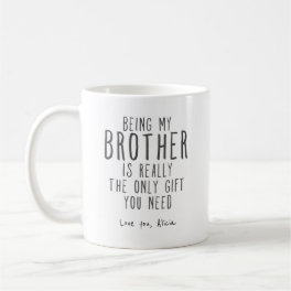 Being my brother mug Funny brother Gift Mug