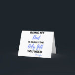 Being My Dad Is Really The Only Gift bl Holiday Card<br><div class="desc">Being My Dad Is Really The Only Gift You Need Love You design. This is a short funny quote which is great as an appreciation gift for Fathers or Father figures. Also suitable as a general father gift for Father's Day,  Birthday or Christmas.</div>