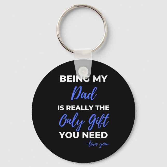 Being My Dad Is Really The Only Gift Keychain (Front)