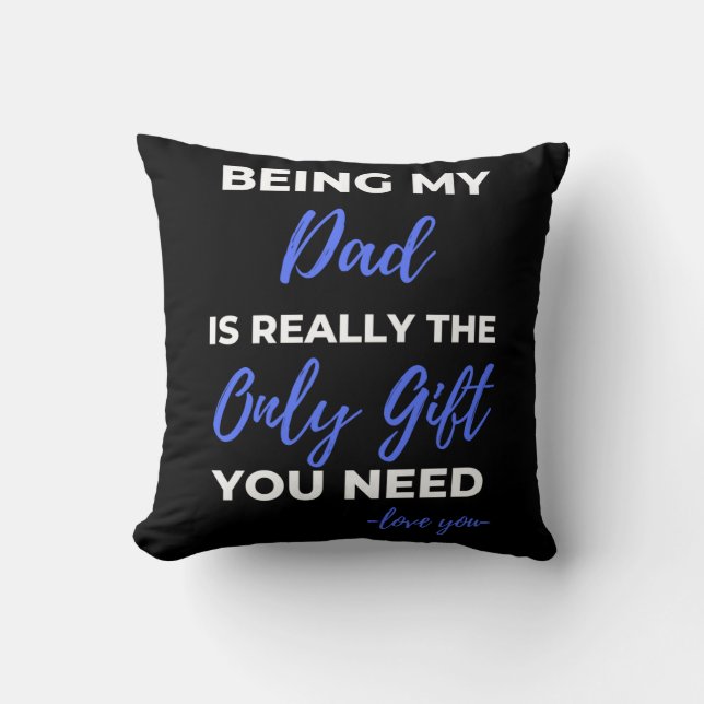 Being My Dad Is Really The Only Gift Throw Pillow (Front)