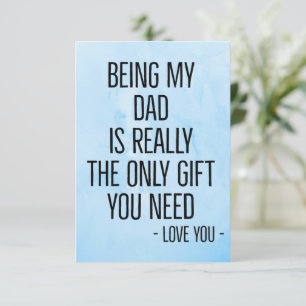 Being My Dad Is Really The Only Gift You Need Thank You Card