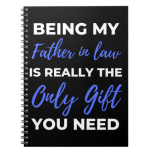 Being My Father In Law Is Really The Only Gift Notebook