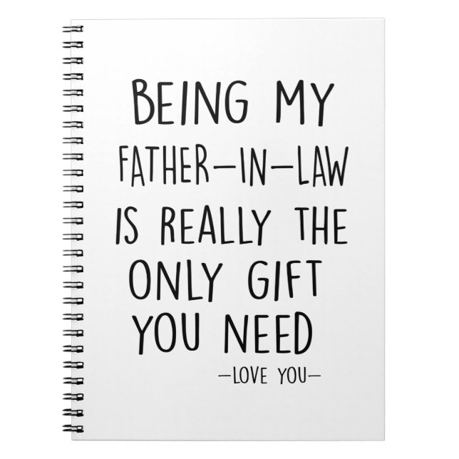 Being My FATHER-IN-LAW Is Really The Only Gift You Notebook (Front)