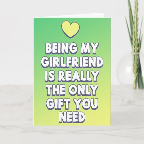 Being my girlfriend is the only gift you need card