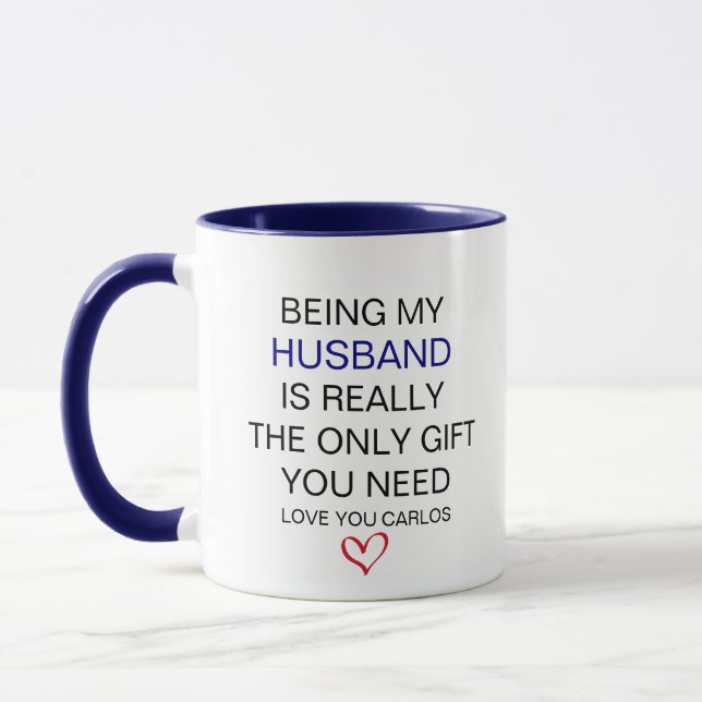 Being My Husband Is Really The Only Gift You Need  Mug (Left)