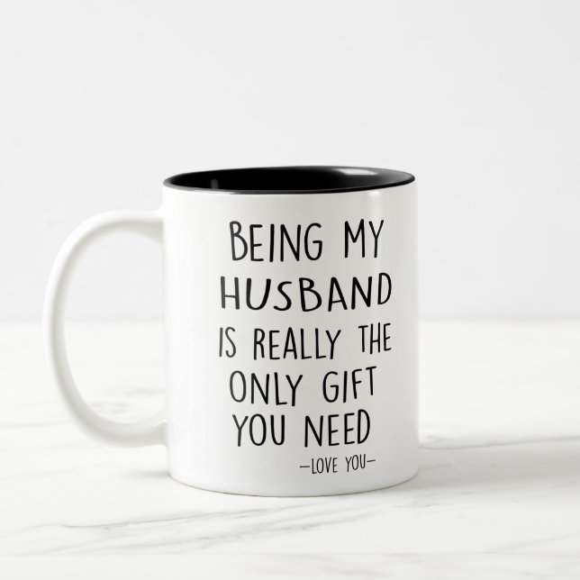 Being My HUSBAND Is Really The Only Gift You Need Two-Tone Coffee Mug (Left)