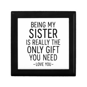 Being My Sister Is the Only Gift You Need Design Box