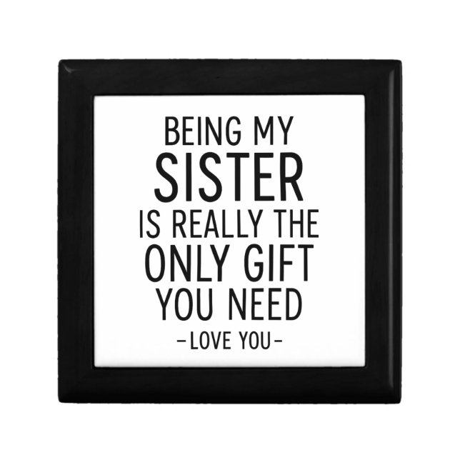 Being My Sister Is the Only Gift You Need Design  Box (Front)