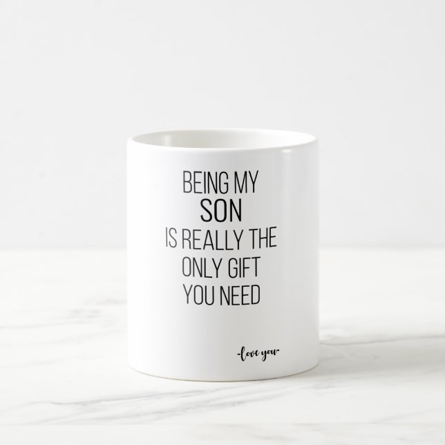 Being My Son Is Really The Only Gift You Need Coffee Mug (Center)